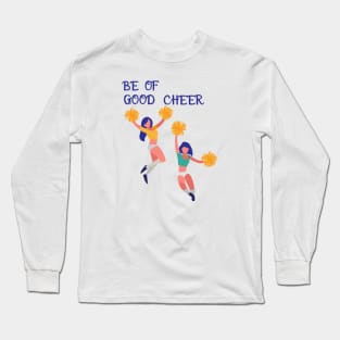 Be of Good Cheer -  Bible Verse - Christianity - Faith -Inspirational Words Long Sleeve T-Shirt